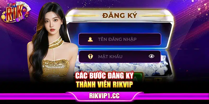 Các bước đăng ký thành viên Rikvip 