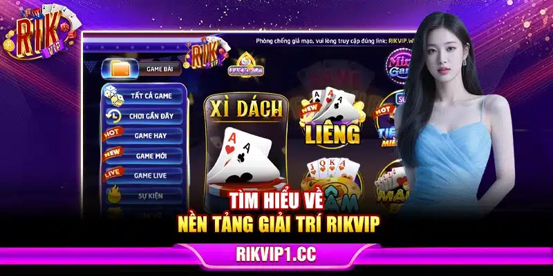 Tìm hiểu về nền tảng giải trí Rikvip
