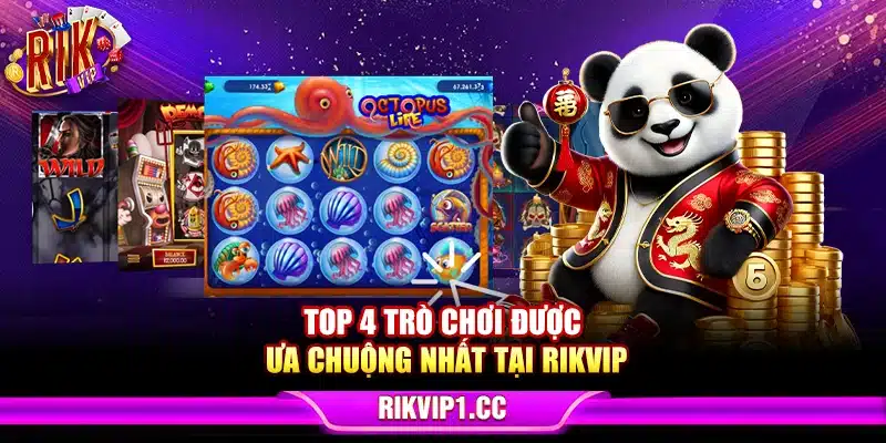 Top 4 trò chơi được ưa chuộng nhất tại Rikvip